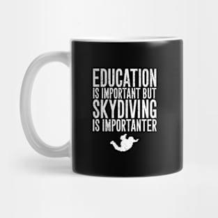 Education is important but skydiving is importanter Mug